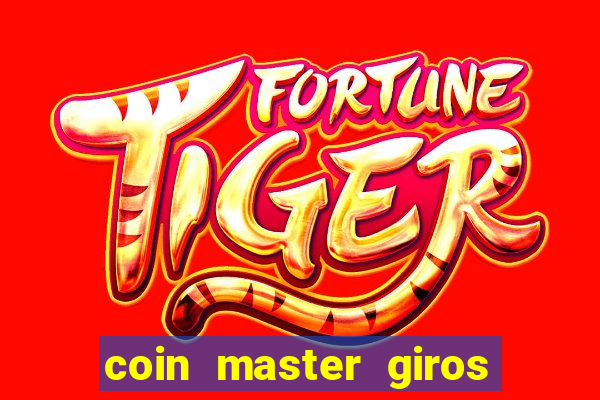 coin master giros gratis toda hora